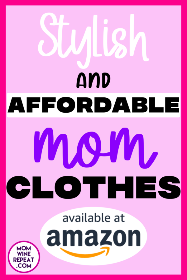 Stylish Mom Clothes For The SAHM – My Favorite Mom Clothes Basics On Amazon